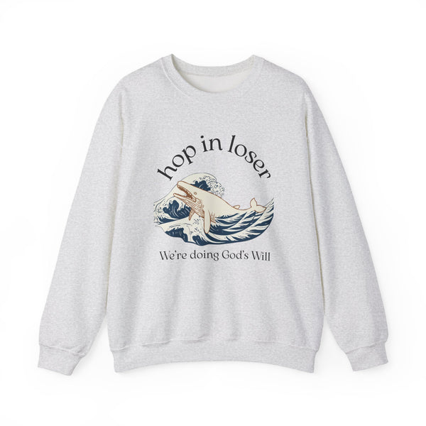 Hop In Loser Crewneck Sweatshirt —  "We're Doing God's Will"