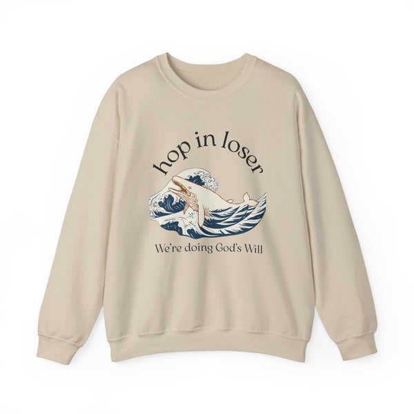Hop In Loser Crewneck Sweatshirt —  "We're Doing God's Will"