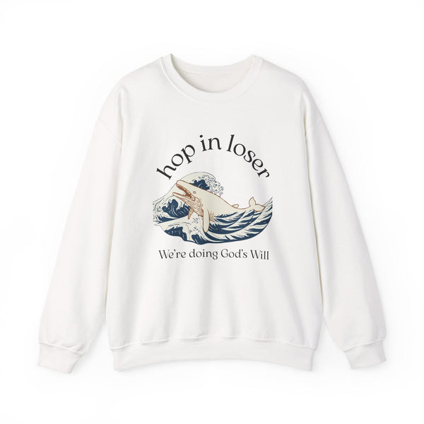 Hop In Loser Crewneck Sweatshirt —  "We're Doing God's Will"